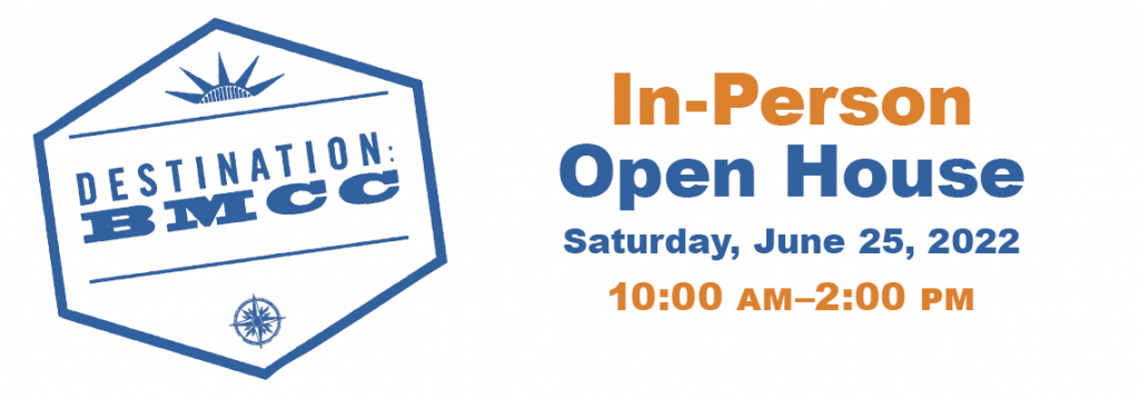 Destination BMCC In-Person Open House Saturday, June 25, 2020 10 a.m. to 2 p.m.
