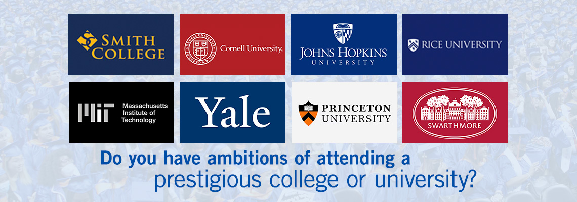 Do you have ambitions of attending a prestigious college or university?